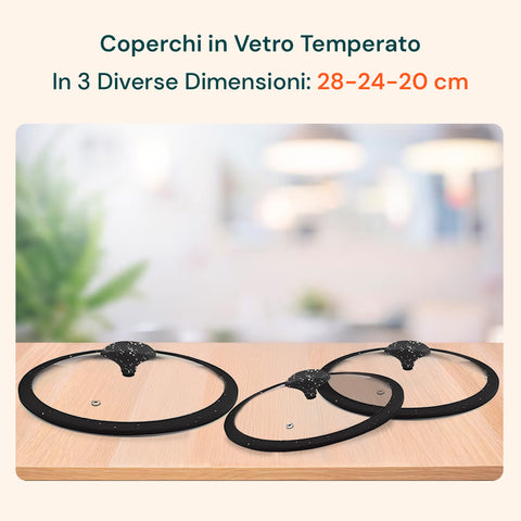Coperchi in vetro temperato nelle 3 dimensioni 28cm, 24cm e 20cm, resistenti al calore e completamente trasparenti